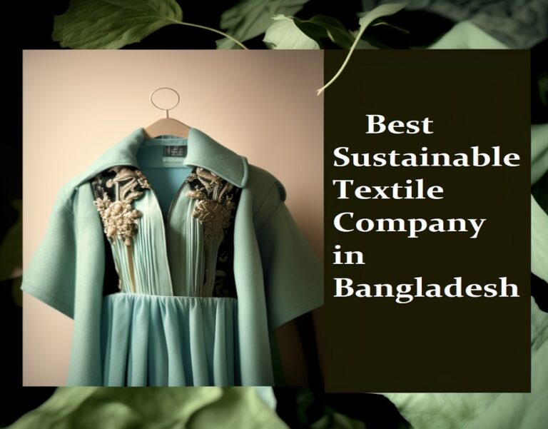 Best Sustainable Textile Company in Bangladesh
