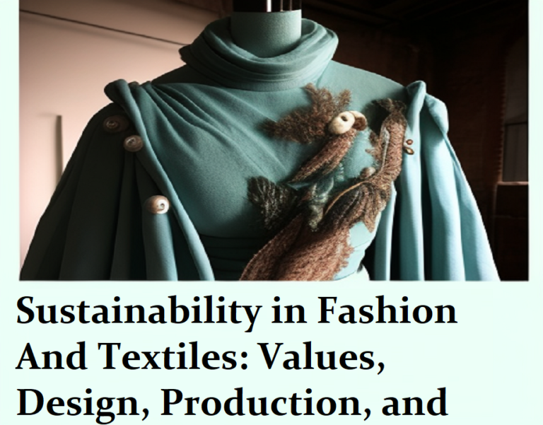 Sustainability in Fashion and Textiles: Values, Design, Production, and Consumption